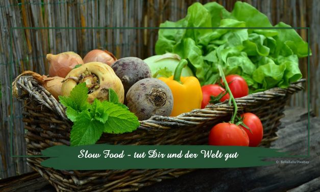 Slow Food — tut Dir und der Welt gut