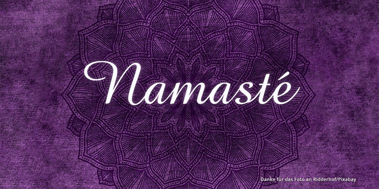 Namasté – die Bedeutung und der Gebrauch