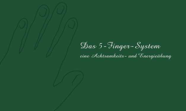 Das 5‑Finger-System: Eine Achtsamkeits- und Energieübung