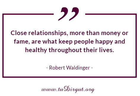 Close relationships, more than money or fame, are what keep people happy and healthy throughout their lives. - Robert Waldinger